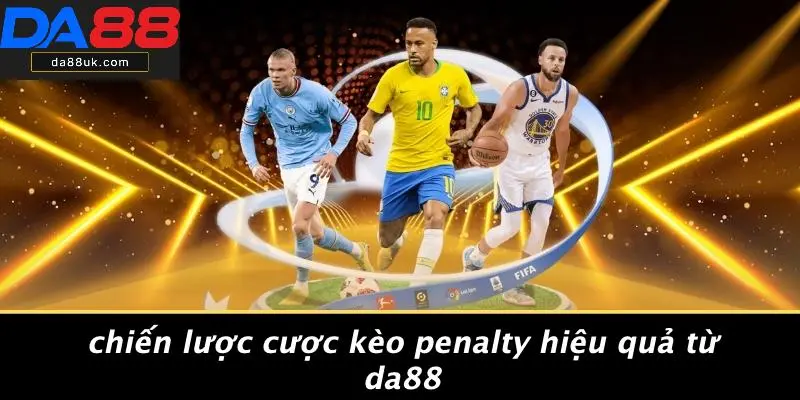 Kèo Penalty: Bí Mật Giúp Bạn Thắng Lớn Trong Các Trận Đấu! 4 Chiến Lược Cược Kèo Penalty Hiệu Quả Từ DA88