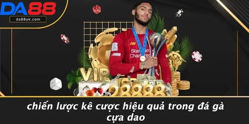 Đá Gà Cựa Dao: Kỹ Năng Tối Ưu Cho Chiến Thắng Đỉnh Cao 4 Chiến Lược Kê Cược Hiệu Quả Trong Đá Gà Cựa Dao
