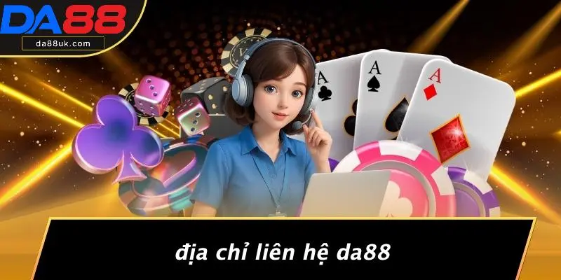 Địa Chỉ Liên Hệ DA88