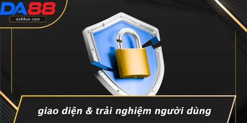 Giao Diện & Trải Nghiệm Người Dùng