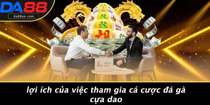 Đá Gà Cựa Dao: Kỹ Năng Tối Ưu Cho Chiến Thắng Đỉnh Cao 2 Lợi Ích Của Việc Tham Gia Cá Cược Đá Gà Cựa Dao