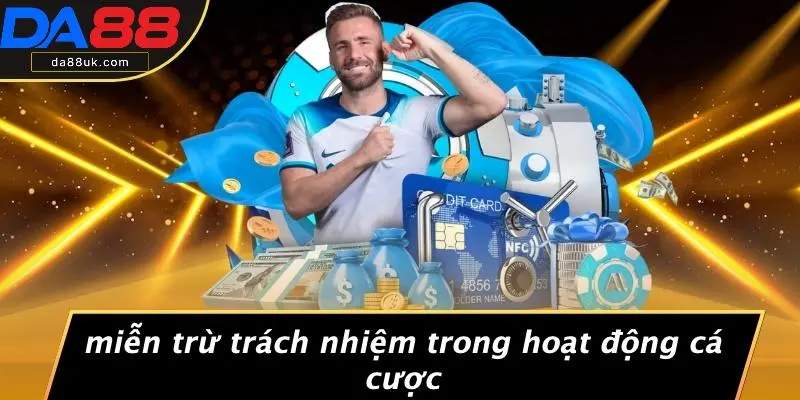 Miễn Trừ Trách Nhiệm Trong Hoạt Động Cá Cược