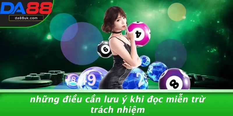 Những Điều Cần Lưu Ý Khi Đọc Miễn Trừ Trách Nhiệm