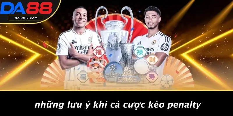 Kèo Penalty: Bí Mật Giúp Bạn Thắng Lớn Trong Các Trận Đấu! 5 Những Lưu Ý Khi Cá Cược Kèo Penalty