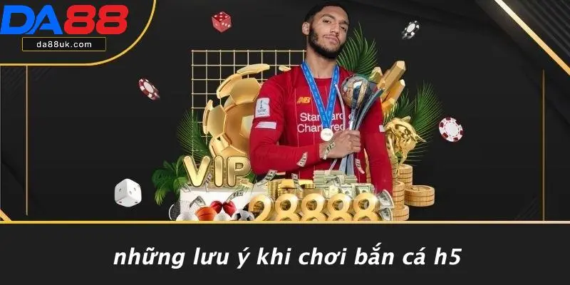 Bắn Cá H5: Khám Phá Trò Chơi Giải Trí Đỉnh Cao Cùng DA88 5 Những Lưu Ý Khi Chơi Bắn Cá H5