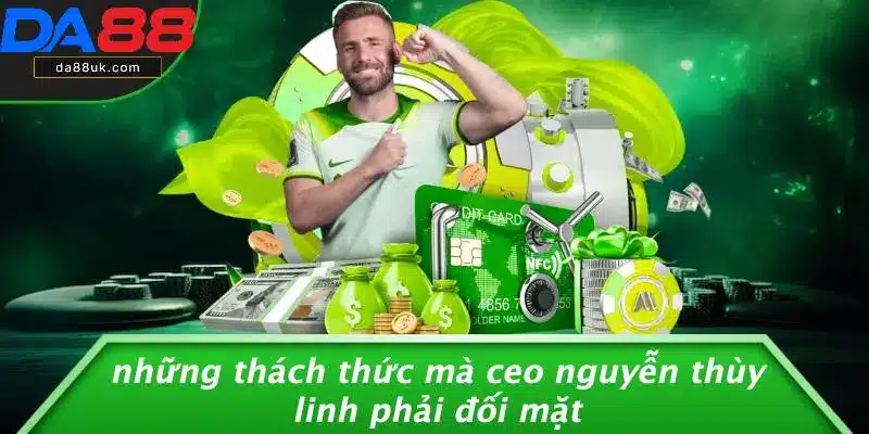 Những Thách Thức Mà CEO Nguyễn Thùy Linh Phải Đối Mặt