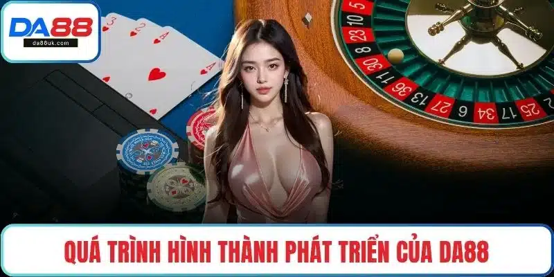 Quá trình hình thành phát triển của DA88