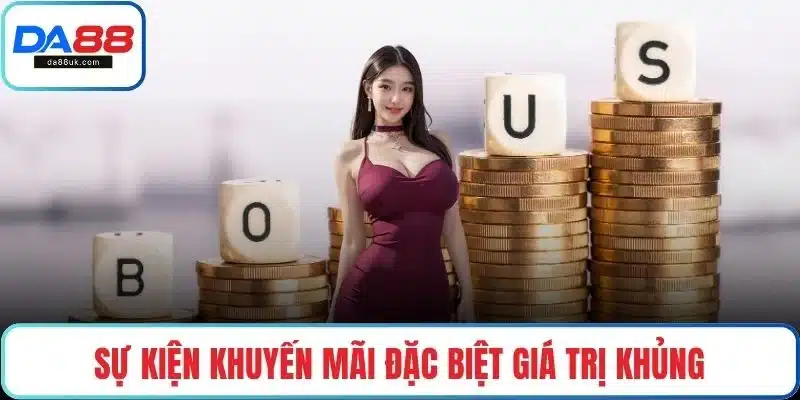 Sự kiện khuyến mãi đặc biệt giá trị khủng