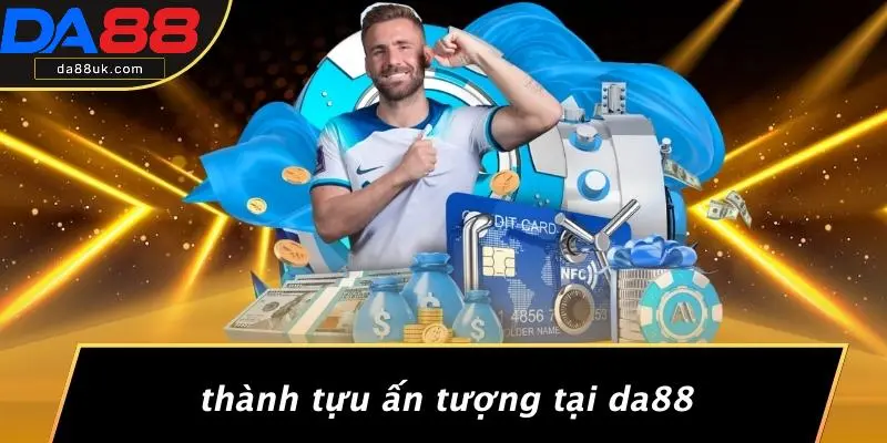 Thành Tựu Ấn Tượng Tại DA88